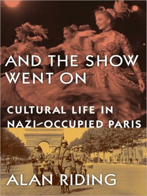 And the show went on [electronic resource] : cultural life in Nazi-occupied Paris